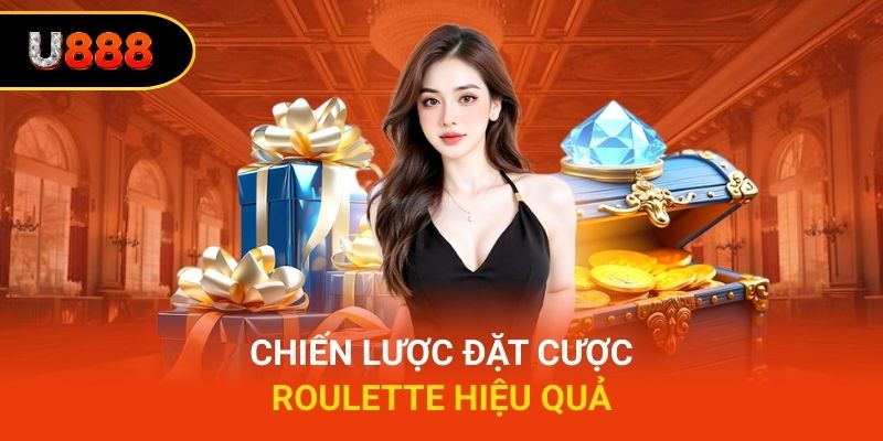 Chiến lược đặt cược Roulette hiệu quả