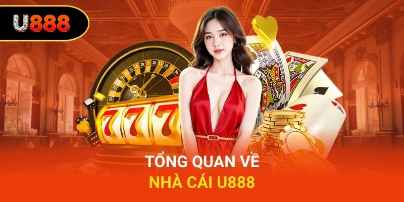 Tổng quan về nhà cái U888